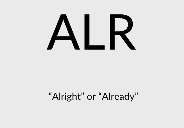 ALR meaning alright or already