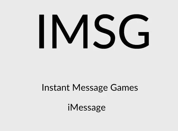 IMSG Instant Message Games or iMessage
