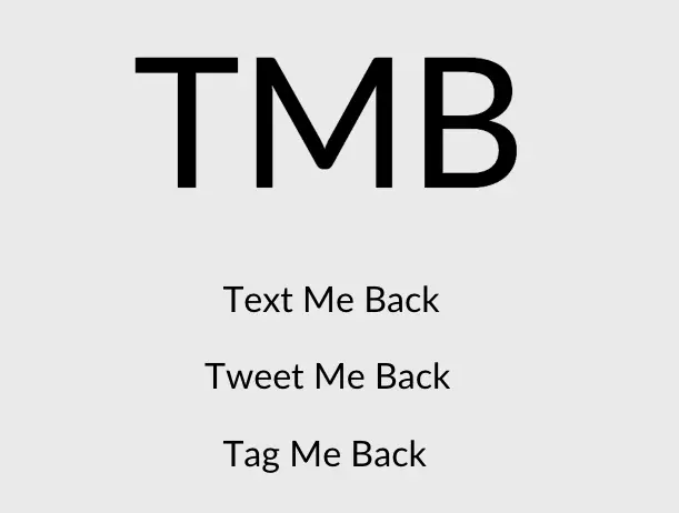 TMB Meaning Text Me Back or Tweet Me Back or Tag Me Back