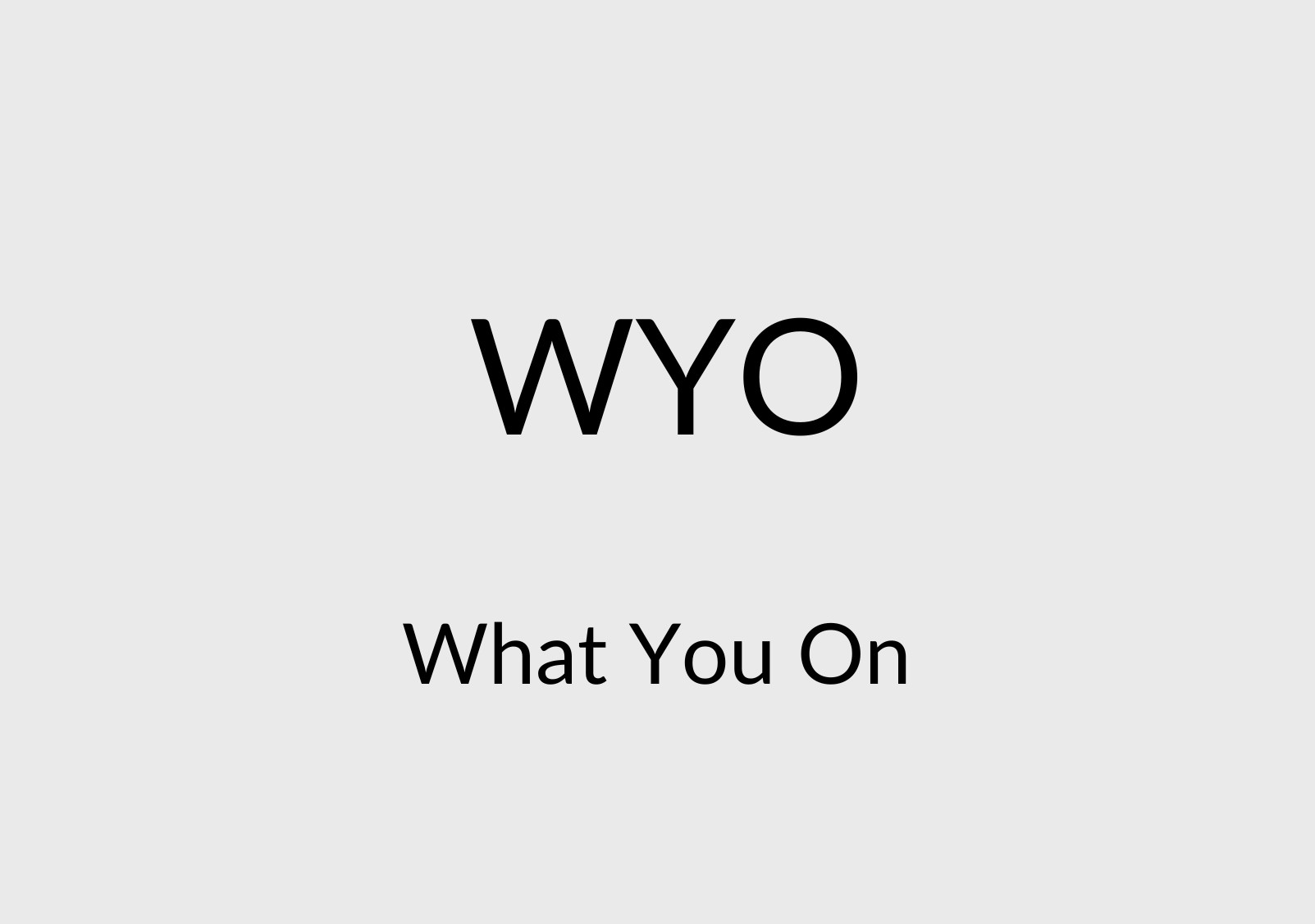 WYO meaning What you on